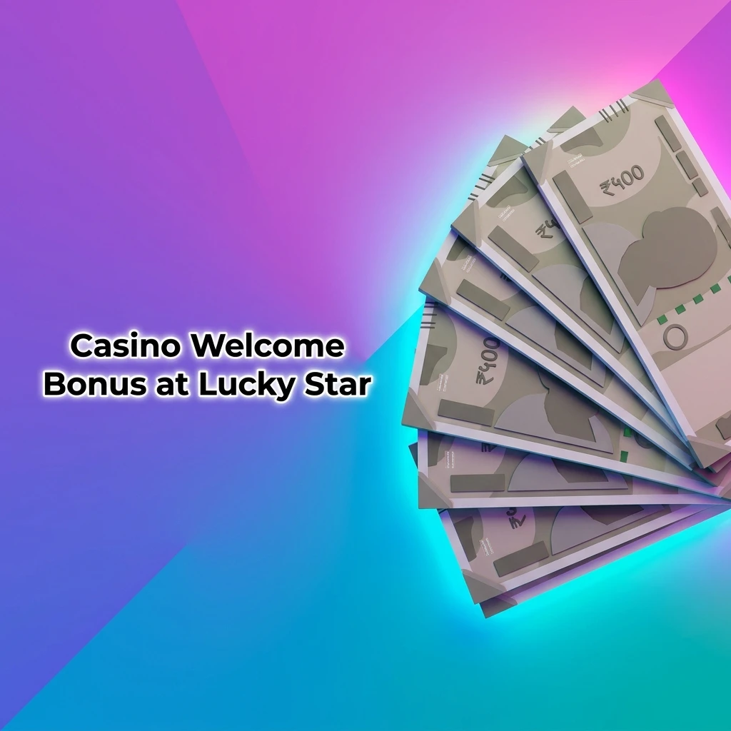 Lucky Star Casino Welcome Bonus up to 500% plus 100 Free Spins for new Indian players on first deposit